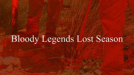 Bloody Legends Lost Season