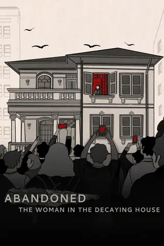 Abandoned: The Woman in the Decaying House