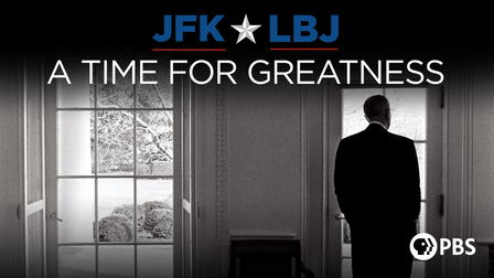 JFK & LBJ: A Time for Greatness