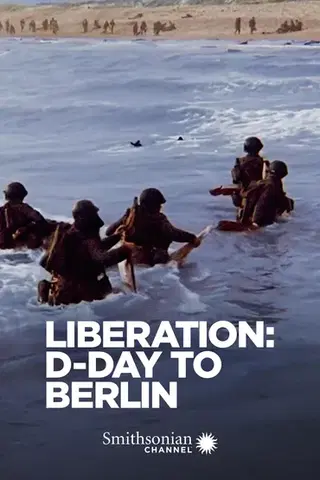 Liberation: D-Day to Berlin