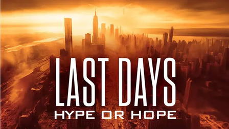 Last Days: Hype or Hope?