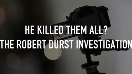 He Killed Them All? The Robert Durst Investigation