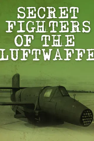 Secret Fighters of the Luftwaffe