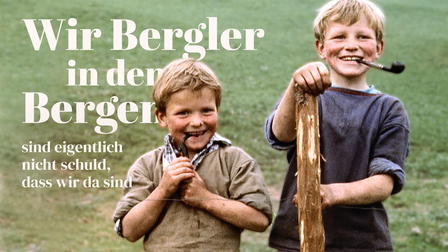Wir Bergler in den Bergen sind eigentlich nicht schuld, dass wir da sind