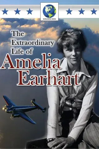 The Extraordinary Life of Amelia Earhart