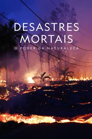 Desastres Mortais: O Poder da Natureza