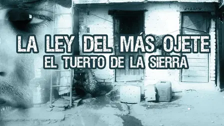 La ley del más ojete: El tuerto de la sierra