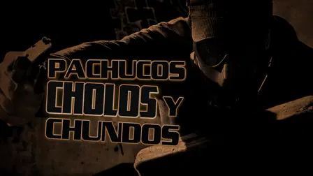 Pachucos, cholos y chundos