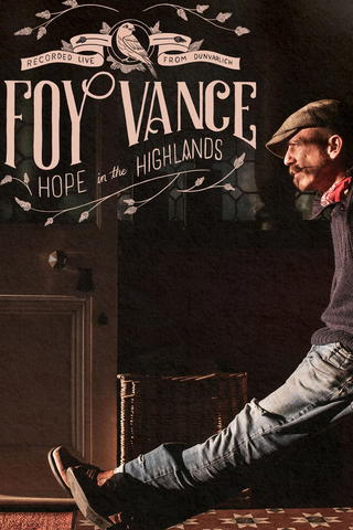 Foy Vance - Hope in The Highlands: A Concert Film Recorded Live from Dunvarlich