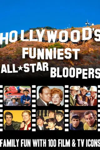 Hollywood's Funniest All-Star Bloopers: Family Fun With 100 Film & TV Icons