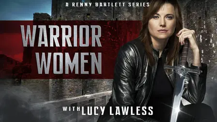 Warrior Women with Lucy Lawless