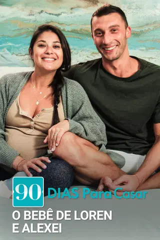 90 dias para Casar – O Bebê de Loren e Alexei