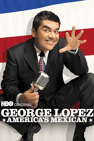 George Lopez: Americas Mexican