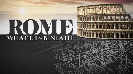 Rome: What Lies Beneath