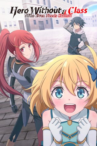 Hero Without a Class: Who Even Needs Skills?!