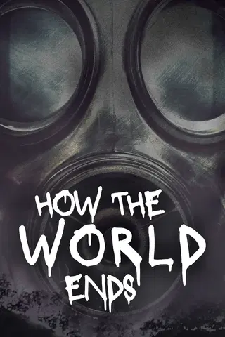 How the World Ends