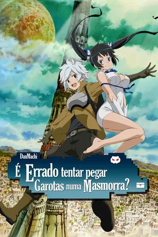 DanMachi: É Errado Tentar Pegar Garotas em uma Masmorra?