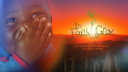 In Faith We Grow: The Story of Pasture Valley Children's Home