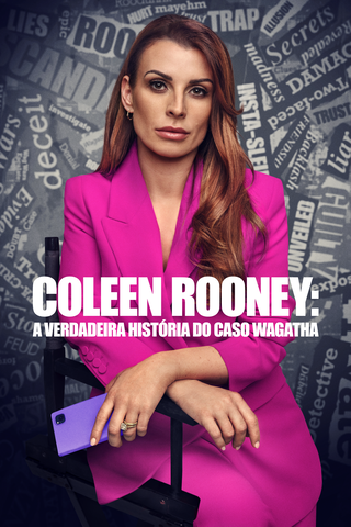Coleen Rooney: A Verdadeira História do Caso Wagatha