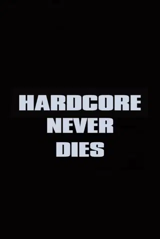 Hardcore Never Dies