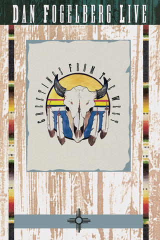 Dan Fogelberg: Live - Greetings from the West