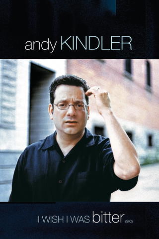 Andy Kindler: I Wish I Was Bitter