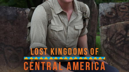 Lost Kingdoms of Central America