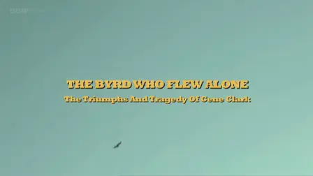 The Byrd Who Flew Alone: The Triumphs and Tragedy of Gene Clark