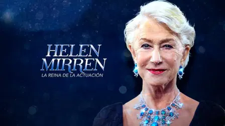 Helen Mirren: La Reina De La Actuación