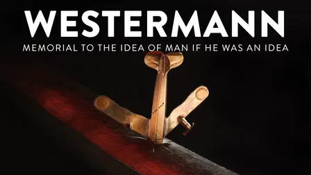 Westermann: Memorial to the Idea of Man If He Was an Idea