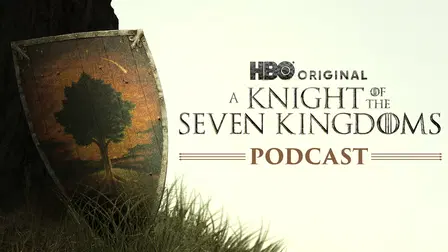 Game of Thrones Podcast: A Knight of the Seven Kingdoms
