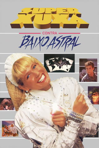 Super xuxa contra baixo astral