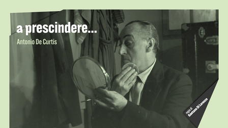 A prescindere... Antonio De Curtis