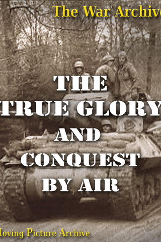 War Archive - The True Glory & Conquest By Air