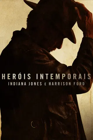 Heróis Intemporais: Indiana Jones e Harrison Ford
