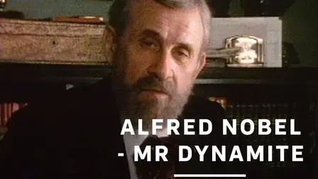 Alfred Nobel - Mr. Dynamite