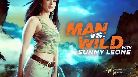 Man vs Wild with Sunny Leone