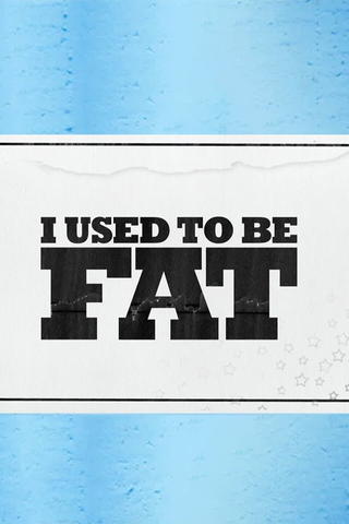 I Used to be Fat