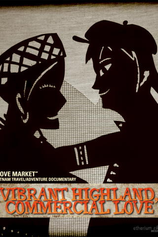 Love Market ("Vibrant Highland, Commercial Love" - Vietnam Reise / Abenteuer Dokumentation) (DEUTSCH)