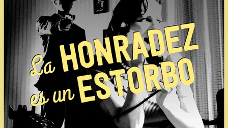 La honradez es un estorbo