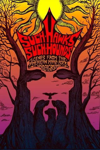 Such Hawks Such Hounds: Scenes from the American Hard Rock Underground