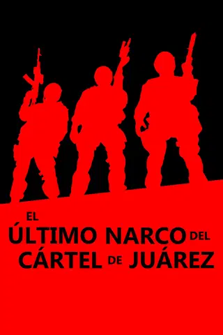 El último narco del Cártel de Juárez