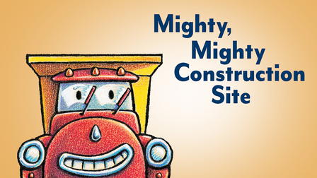Mighty, Mighty Construction Site