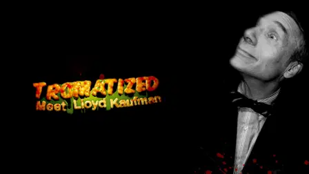 Tromatized: Meet Lloyd Kaufman