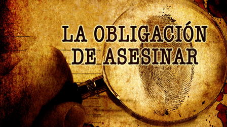 La obligación de asesinar