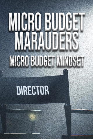 Micro-Budget Marauders: Micro-Budget Mentality
