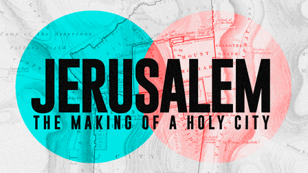 Jerusalem: The Making of a Holy City