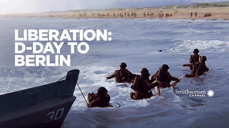 Liberation: D-Day to Berlin