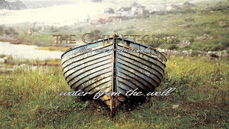The Chieftans Live Over Ireland : Water from the Well