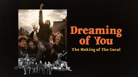 Dreaming Of You - The Making of The Coral